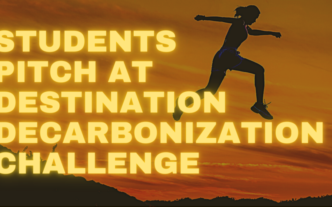 Students Pitch at the  “Destination Decarbonization Challenge”